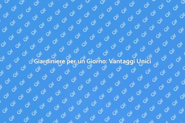Vantaggi di Affittare un Giardiniere