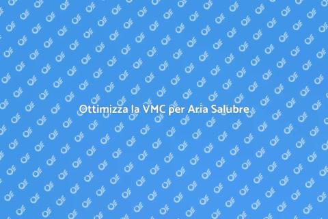 VMC: Aria Pulita e Comfort in Casa