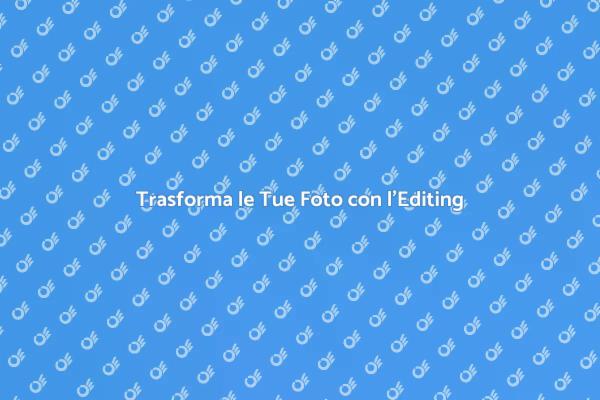 La Magia dell'Editing Fotografico