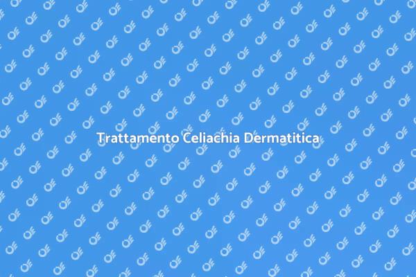 Gestire la Celiachia Dermatitica