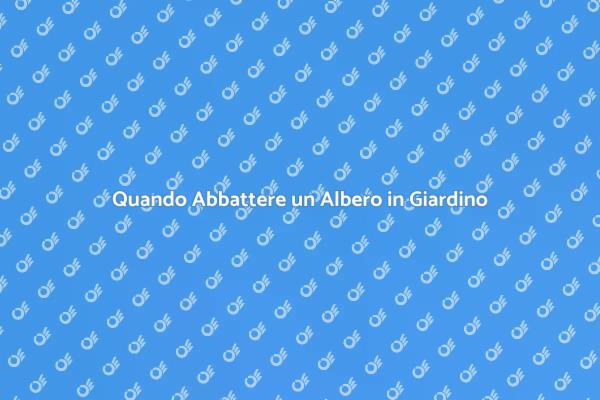 Guida all'Abbattimento di Alberi