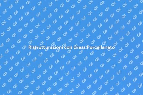 Gress Porcellanato: Ristruttura con Stile
