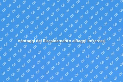 Riscaldamento a Raggi Infrarossi