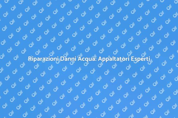 Danni Acqua: Come Affrontarli