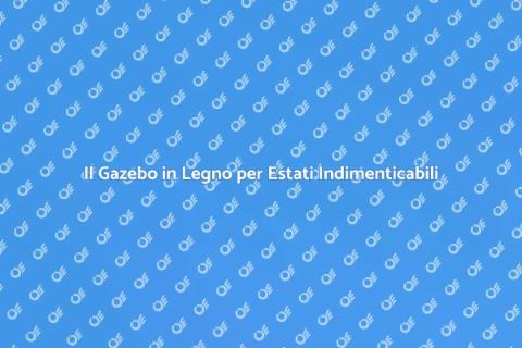 Gazebo in Legno per Serate Estive