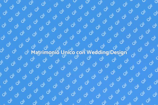 Crea un Matrimonio Unico e Indimenticabile