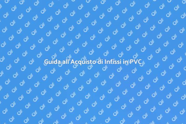 Infissi in PVC: Scegliere con Intelligenza