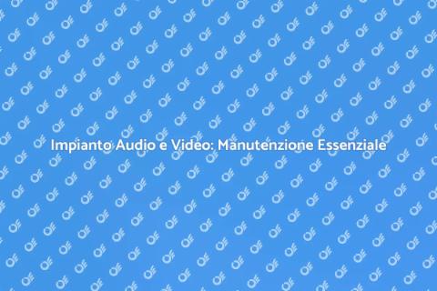 Manutenzione Impianto Audio e Video