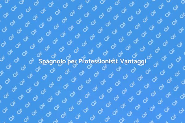 Spagnolo: Chiave per il Successo Professionale