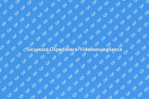 Videosorveglianza negli Ospedali