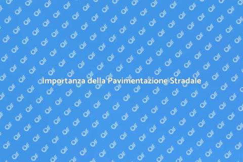 Pavimentazione Stradale: Sicurezza e Estetica