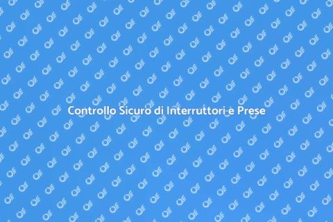 Verifica Interruttori e Prese Sicure