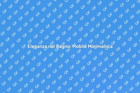 Mobile da Bagno Minimalista Elegante