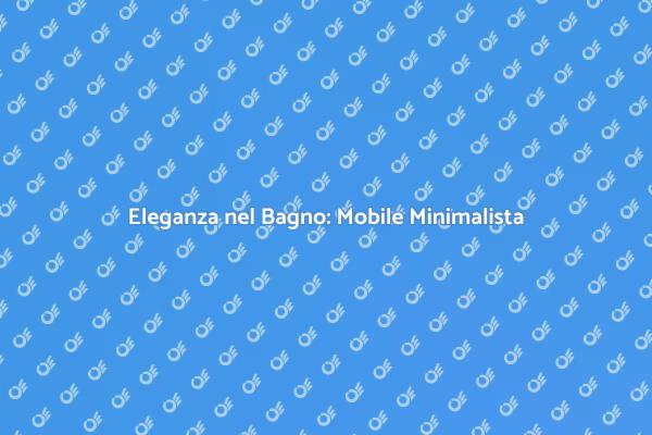 Trasforma il Tuo Bagno con Minimalismo