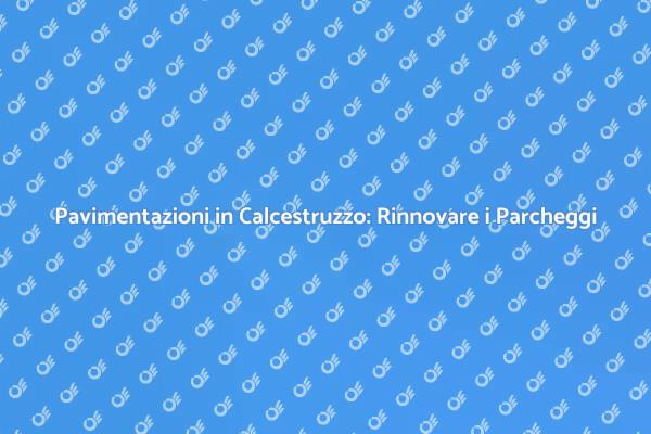 Trasforma il tuo Parcheggio in Calcestruzzo