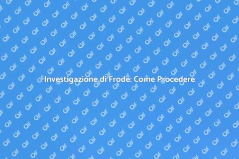 Frode: Guida all'Investigazione