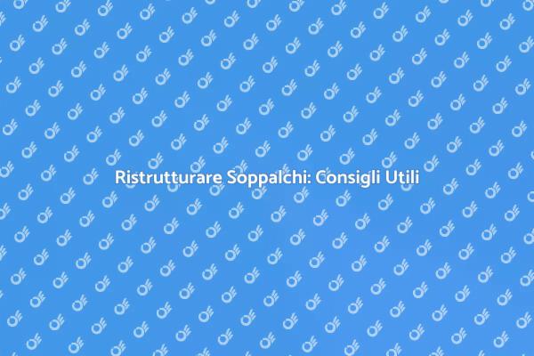 Riparazione Soppalco: Suggerimenti Pratici