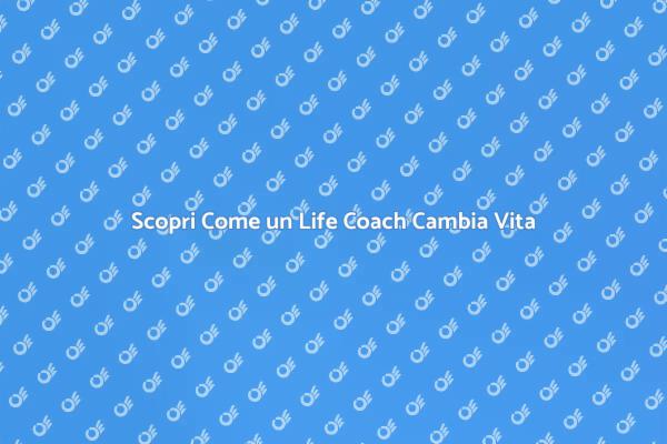 Life Coach: La Chiave per la Trasformazione
