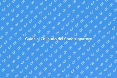 Collaudo Condizionatore: Vantaggi e Guida
