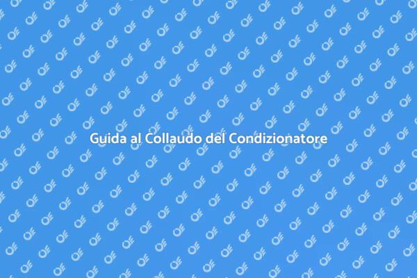 Vantaggi del Collaudo del Condizionatore