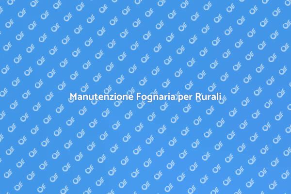 Bonifica Rete Fognaria: Un Necessario Servizio