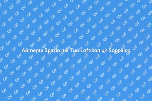 Espandere il Soppalco per un Loft Moderno
