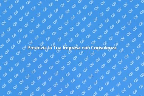Consulenza Aziendale: Potenzia la Tua Impresa