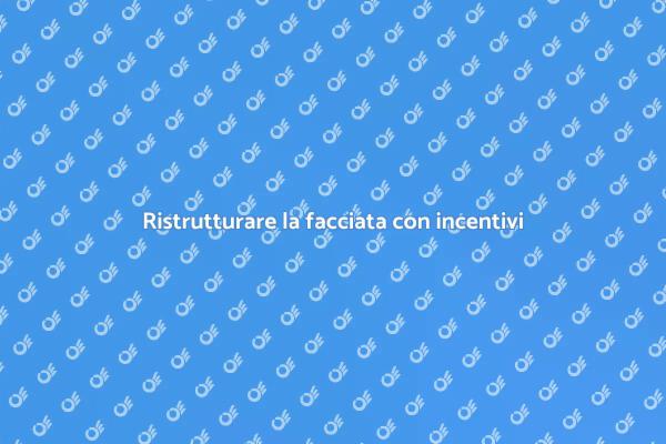 Ristrutturare la facciata: scopri come