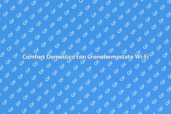 Innovazione: Cronotermostato Wi-Fi