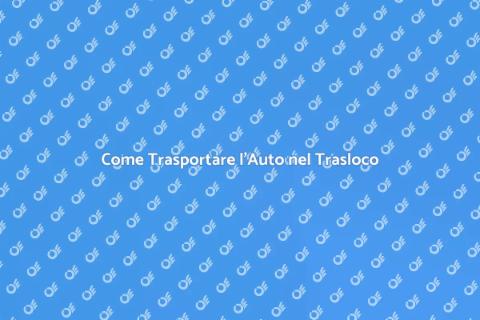 Trasporto Auto Durante un Trasloco