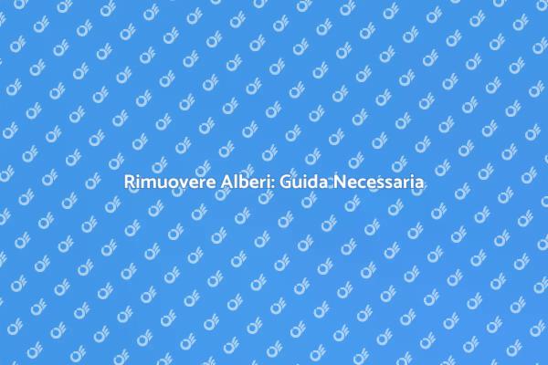 Rimozione Alberi: Sicurezza e Estetica