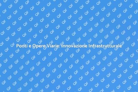 Costruzione di Ponti e Opere Viarie