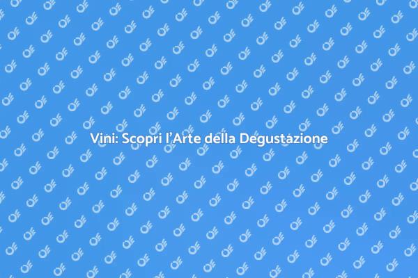 Vini: Un'Esperienza di Degustazione
