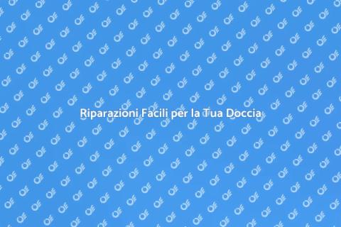 Riparare la Doccia a Casa - Guida