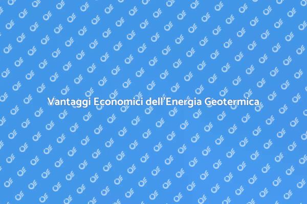 L'Energia Geotermica e i Suoi Vantaggi