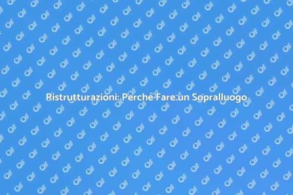 Sopralluogo Edilizio: Un Passaggio Fondamentale