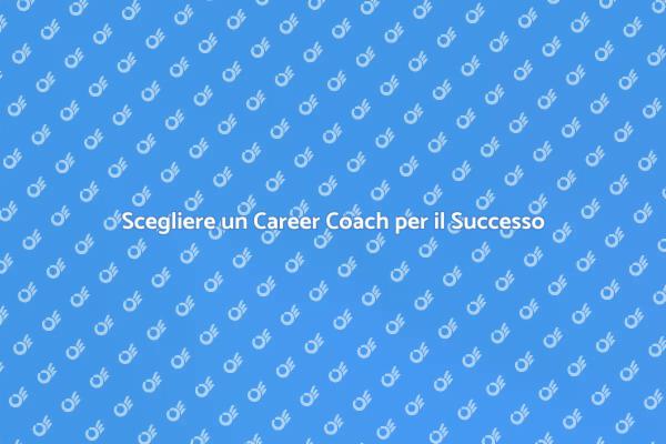 Il Ruolo di un Career Coach nella Tua Vita