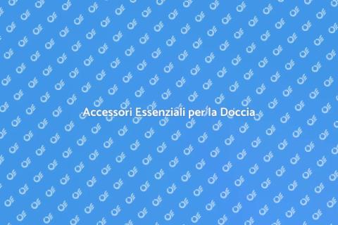 Acquista Accessori per la Doccia