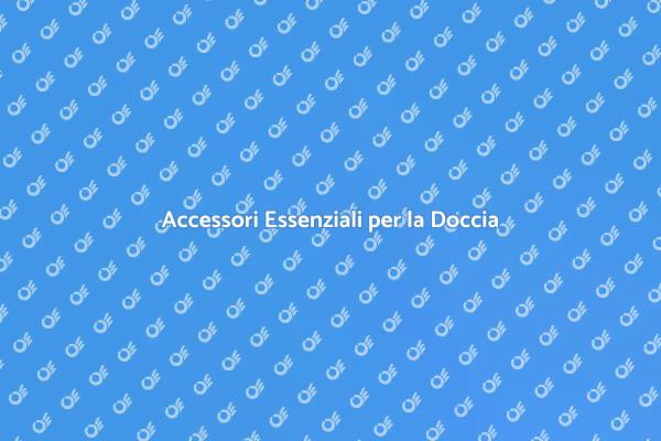 Trasforma la Tua Doccia con Accessori