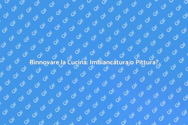 Rinfresca la tua Cucina: Imbiancare o Pitturare?