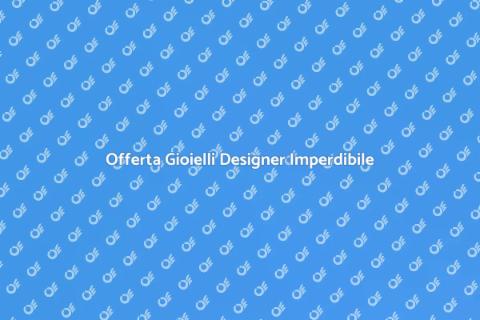 Promozione Gioielli da Designer