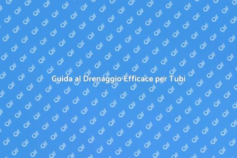 Potenziare Drenaggio per Tubi Efficace