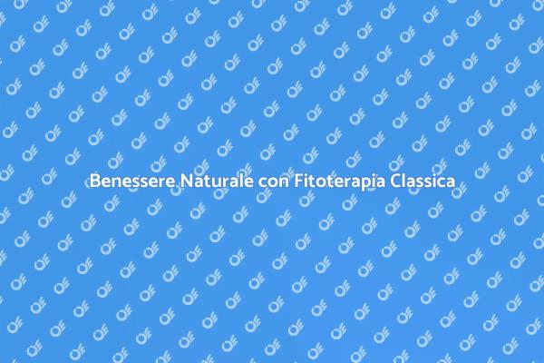 Fitoterapia: La Via Naturale al Benessere