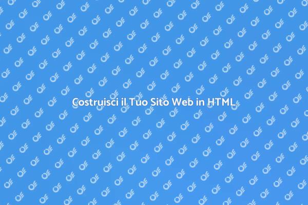 Crea il Tuo Sito Web con HTML