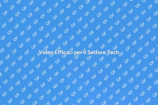 Video per Comunicare nel Settore Tech
