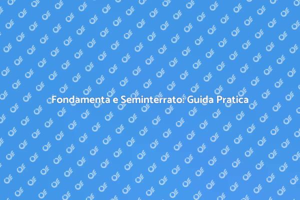 Guida alla Costruzione di un Seminterrato