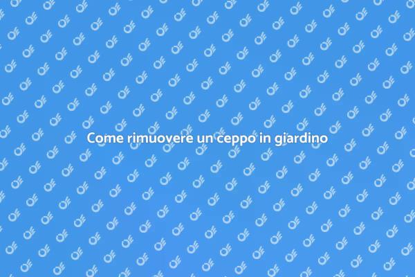 Rimuovere un ceppo in giardino facilmente