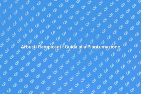 Piantare Arbusti Rampicanti in Giardino