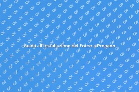 Installare Forno a Propano: Guida