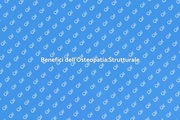 Osteopatia Strutturale: Un Benessere Totale